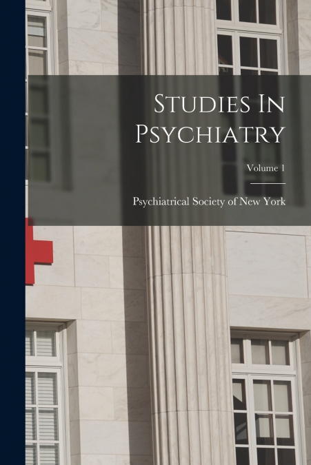 Studies In Psychiatry; Volume 1