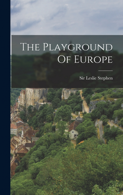 The Playground Of Europe