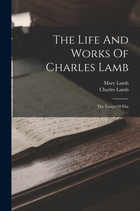 The Life And Works Of Charles Lamb