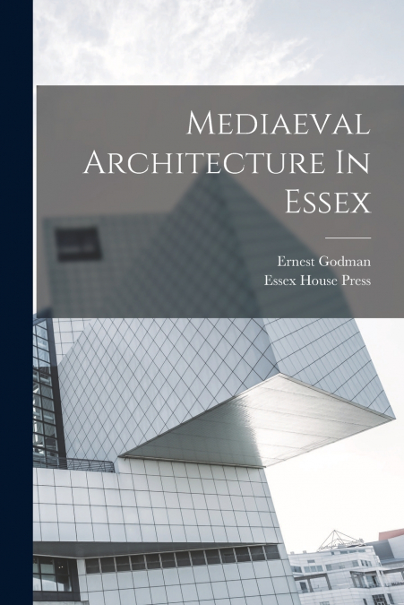 Mediaeval Architecture In Essex