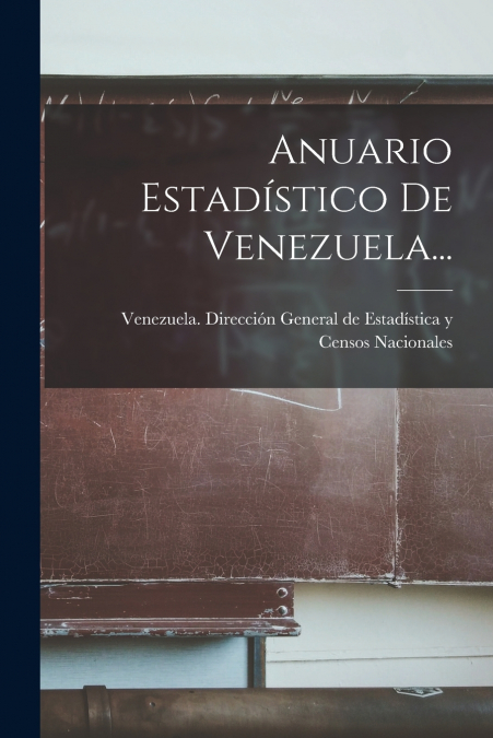 Anuario Estadístico De Venezuela...