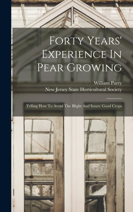 Forty Years’ Experience In Pear Growing