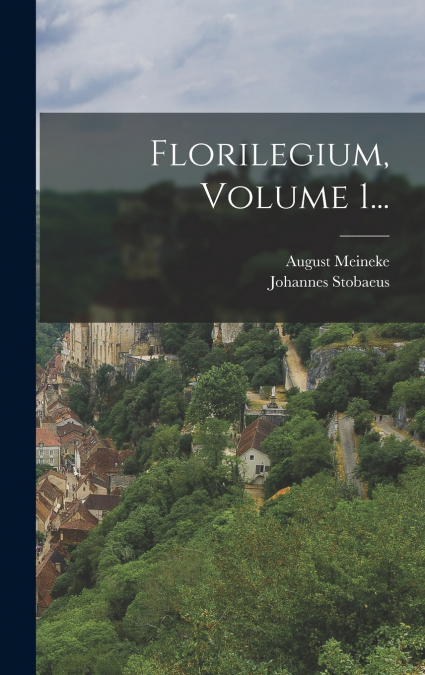 Florilegium, Volume 1...