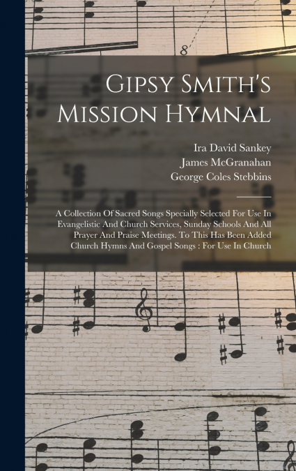 Gipsy Smith’s Mission Hymnal