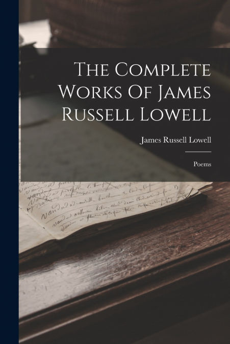 The Complete Works Of James Russell Lowell