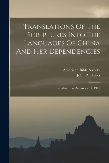 Translations Of The Scriptures Into The Languages Of China And Her Dependencies