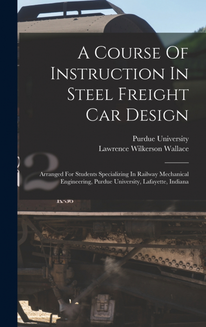 A Course Of Instruction In Steel Freight Car Design