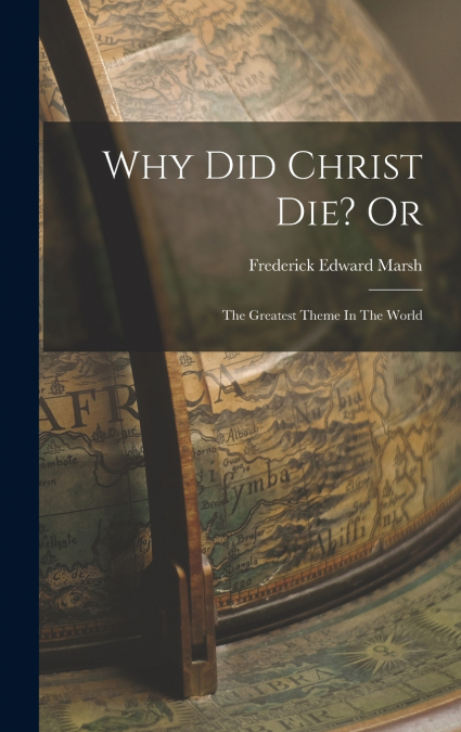Why Did Christ Die? Or