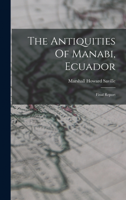 The Antiquities Of Manabi, Ecuador