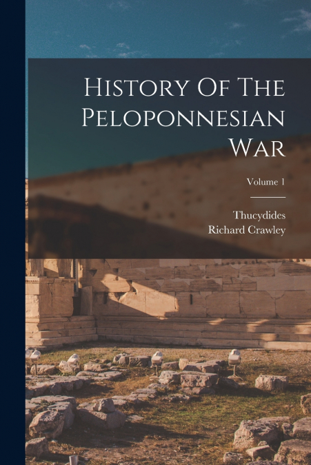 History Of The Peloponnesian War; Volume 1