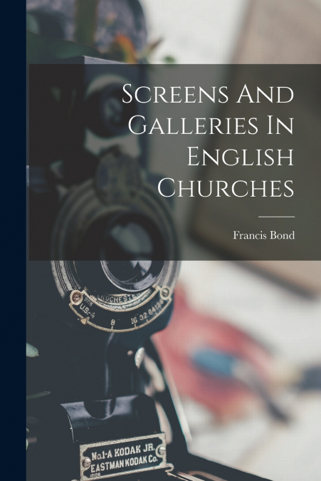 Screens And Galleries In English Churches
