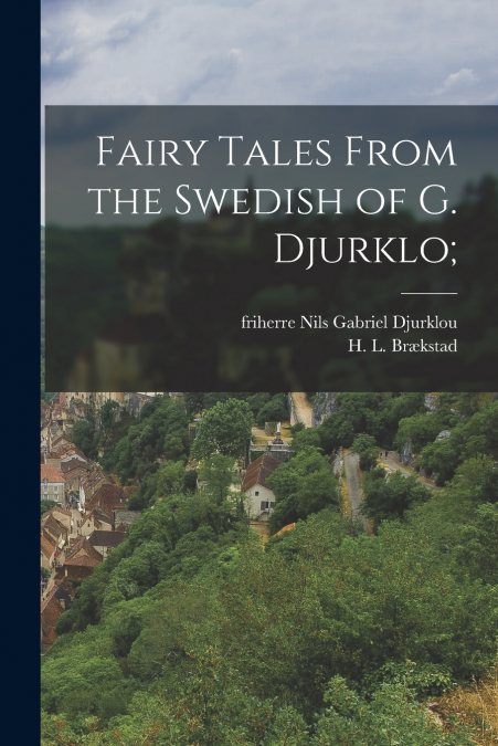 Fairy Tales From the Swedish of G. Djurklo;