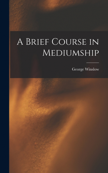 A Brief Course in Mediumship