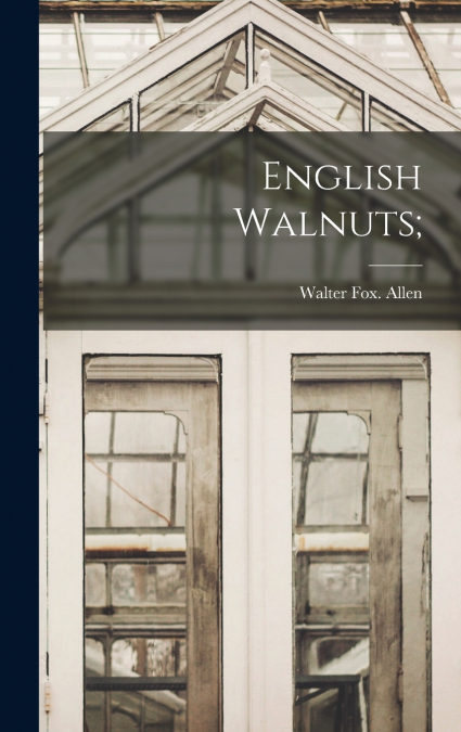 English Walnuts;