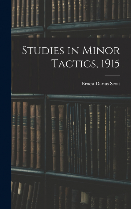 Studies in Minor Tactics, 1915