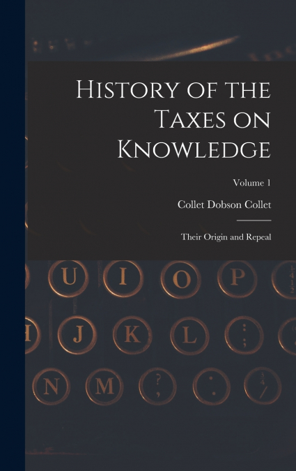 History of the Taxes on Knowledge