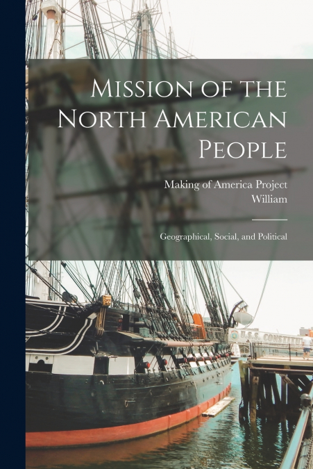 Mission of the North American People; Geographical, Social, and Political