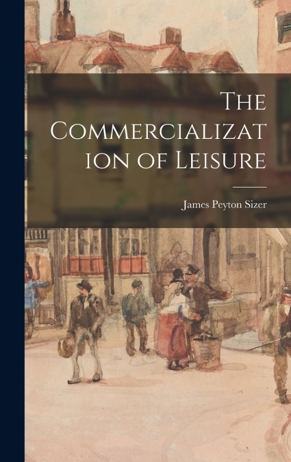 The Commercialization of Leisure