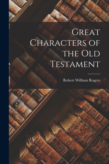 Great Characters of the Old Testament
