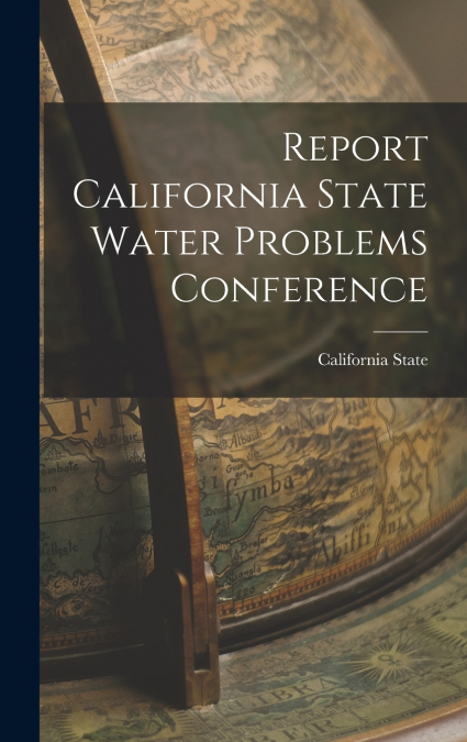 Report California State Water Problems Conference