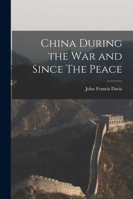 China During the War and Since The Peace