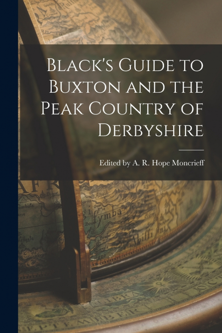 Black’s Guide to Buxton and the Peak Country of Derbyshire