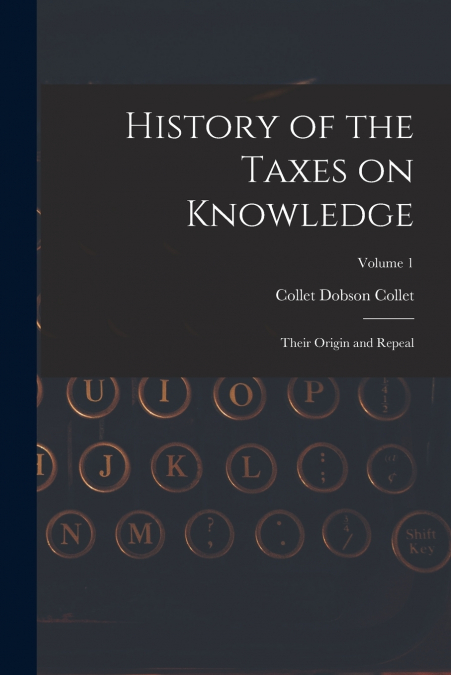 History of the Taxes on Knowledge