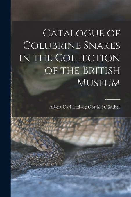 Catalogue of Colubrine Snakes in the Collection of the British Museum
