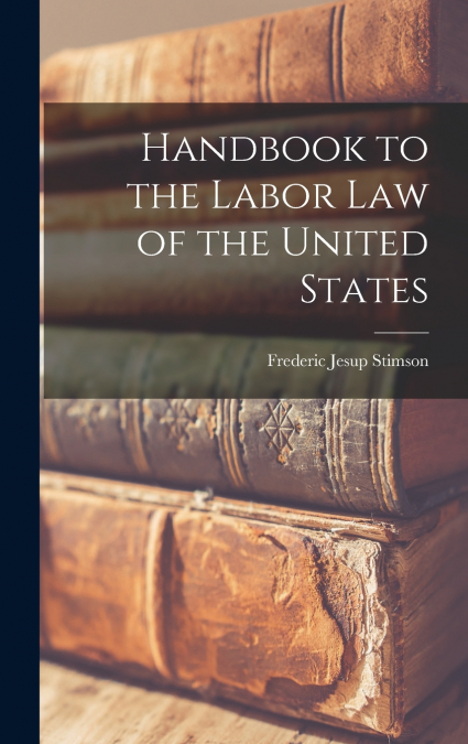 Handbook to the Labor Law of the United States