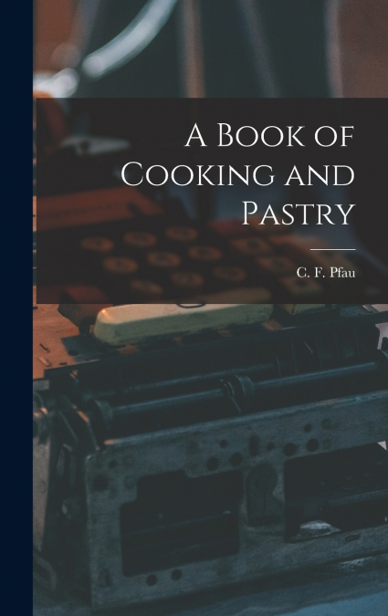 A Book of Cooking and Pastry