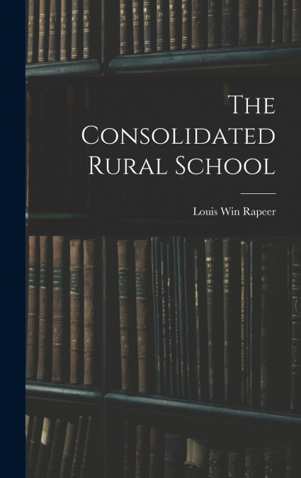 The Consolidated Rural School