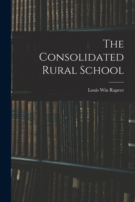 The Consolidated Rural School