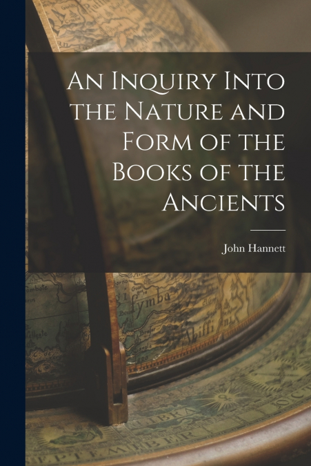 An Inquiry Into the Nature and Form of the Books of the Ancients