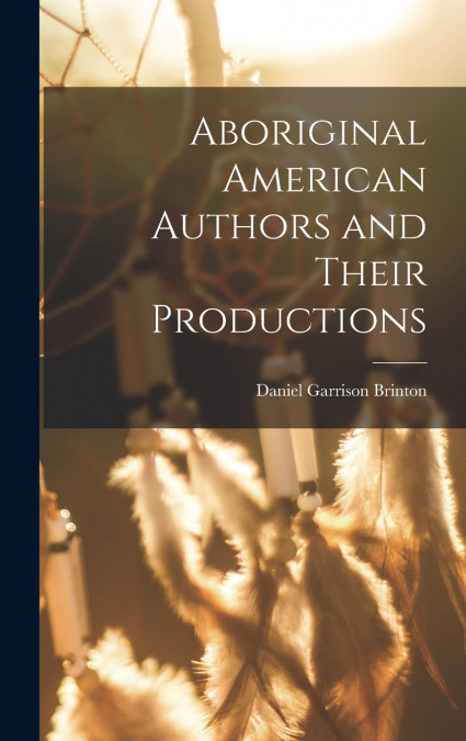 Aboriginal American Authors and Their Productions