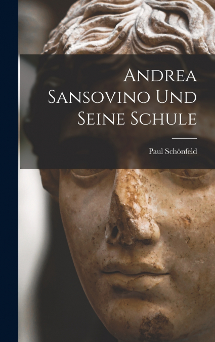Andrea Sansovino und Seine Schule