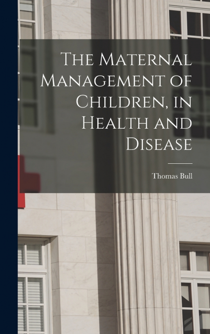 The Maternal Management of Children, in Health and Disease
