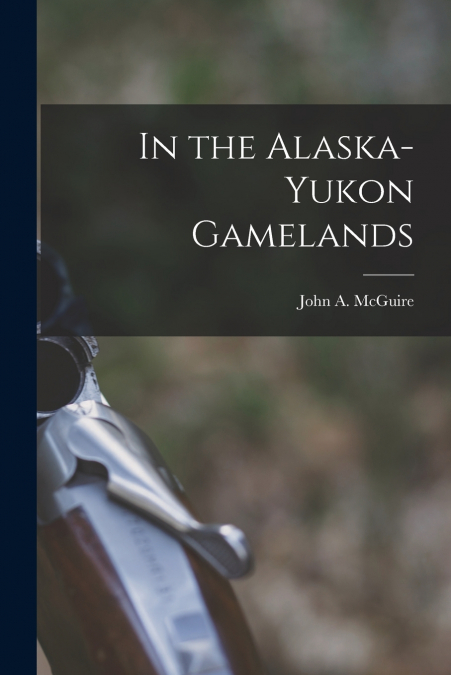 In the Alaska-Yukon Gamelands