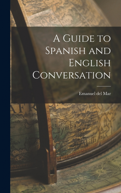 A Guide to Spanish and English Conversation