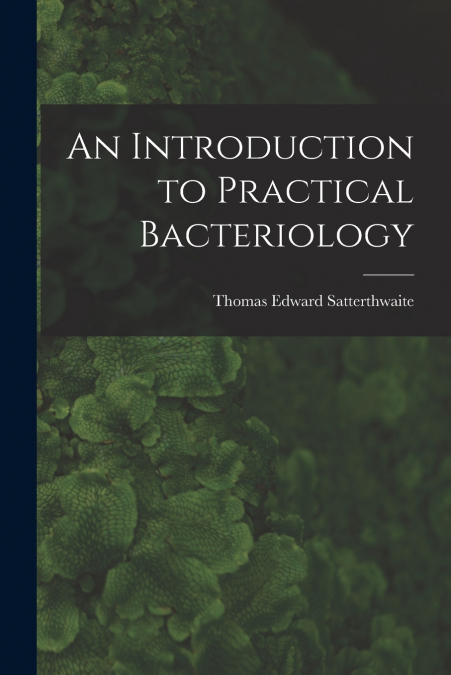 An Introduction to Practical Bacteriology
