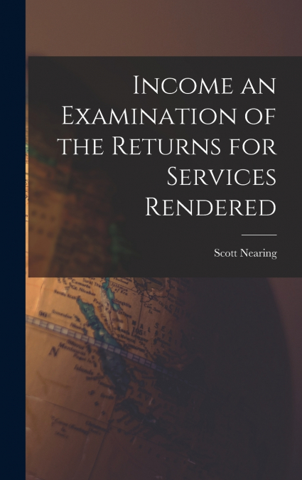 Income an Examination of the Returns for Services Rendered