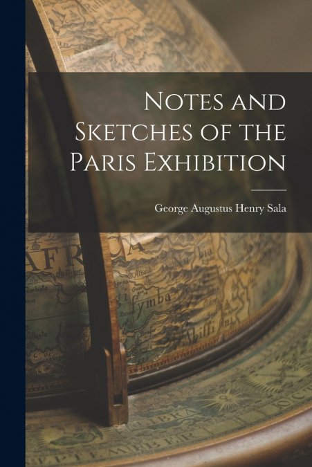 Notes and Sketches of the Paris Exhibition