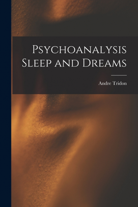 Psychoanalysis Sleep and Dreams