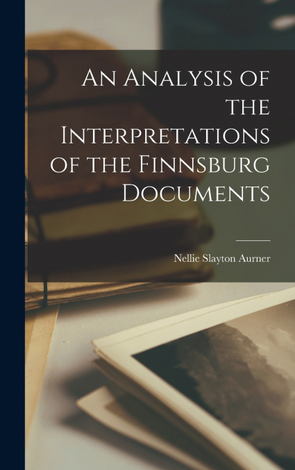 An Analysis of the Interpretations of the Finnsburg Documents