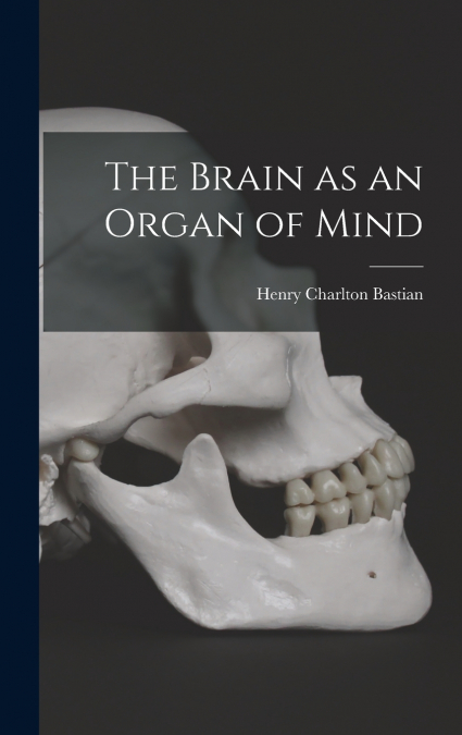 The Brain as an Organ of Mind