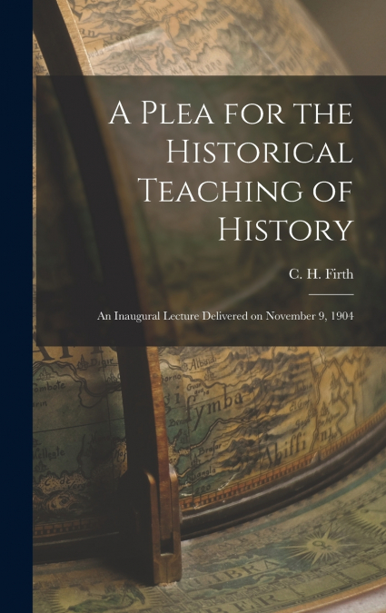 A Plea for the Historical Teaching of History