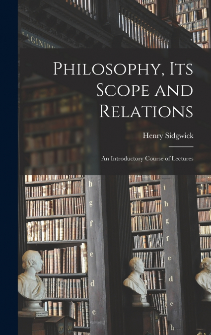Philosophy, its Scope and Relations