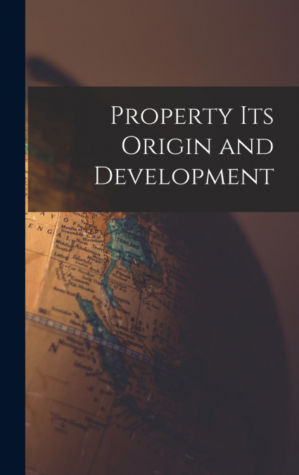 Property its Origin and Development