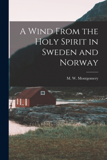 A Wind From the Holy Spirit in Sweden and Norway