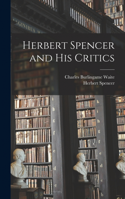 Herbert Spencer and his Critics