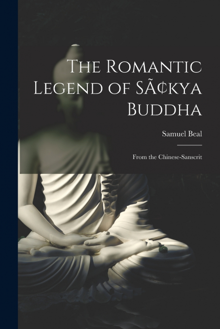 The Romantic Legend of SÃ¢kya Buddha